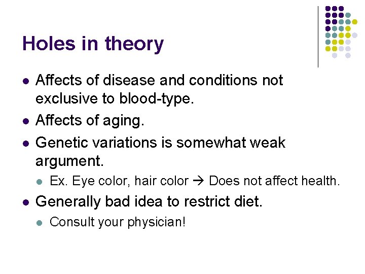 Holes in theory l l l Affects of disease and conditions not exclusive to