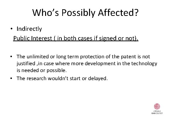 Who’s Possibly Affected? • Indirectly Public Interest ( in both cases if signed or