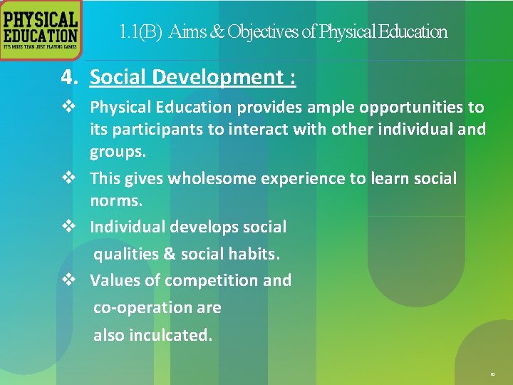 1. 1(B) Aims & Objectives of Physical Education 4. Social Development : v Physical