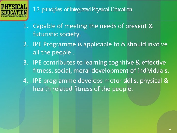 1. 3 principles of Integrated Physical Education 1. Capable of meeting the needs of