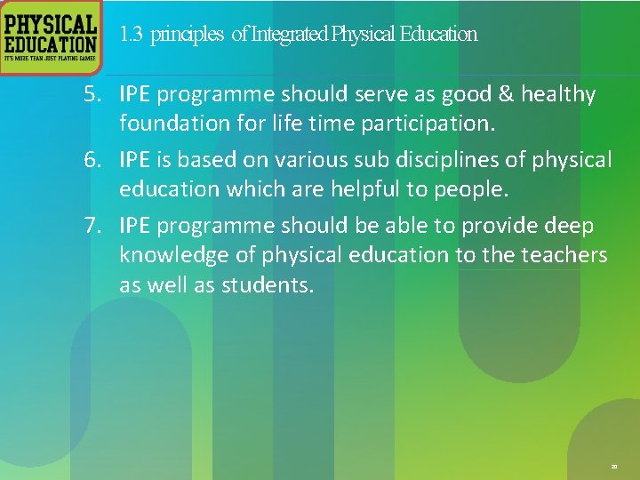 1. 3 principles of Integrated Physical Education 5. IPE programme should serve as good