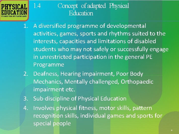 1. 4 Concept of adapted Physical Education 1. A diversified programme of developmental activities,