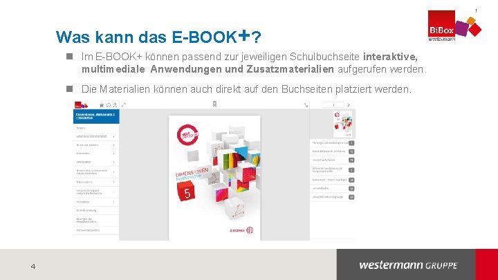 Was kann das E-BOOK+? n Im E-BOOK+ können passend zur jeweiligen Schulbuchseite interaktive, multimediale