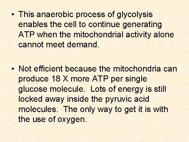  • This anaerobic process of glycolysis enables the cell to continue generating ATP