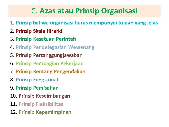 C. Azas atau Prinsip Organisasi 1. Prinsip bahwa organisasi harus mempunyai tujuan yang jelas