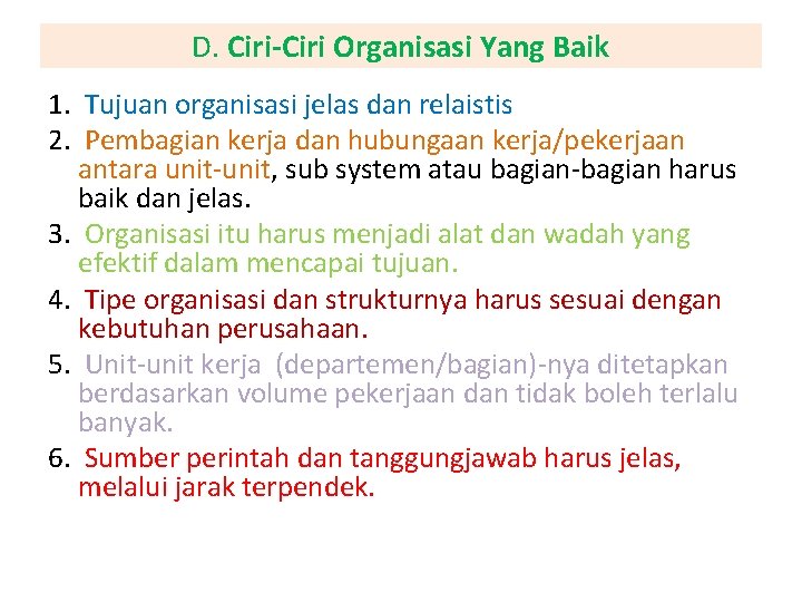 D. Ciri-Ciri Organisasi Yang Baik 1. Tujuan organisasi jelas dan relaistis 2. Pembagian kerja