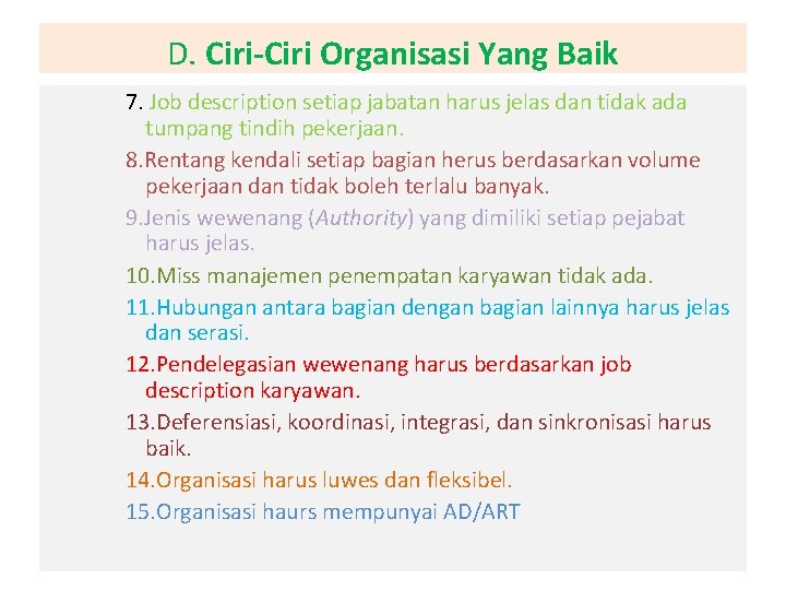 D. Ciri-Ciri Organisasi Yang Baik 7. Job description setiap jabatan harus jelas dan tidak