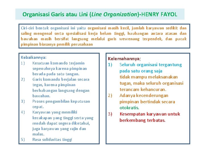 Organisasi Garis atau Lini (Line Organization)-HENRY FAYOL Ciri-ciri bentuk organisasi ini yaitu organisasi masih