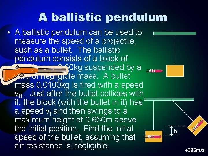 A ballistic pendulum • A ballistic pendulum can be used to measure the speed
