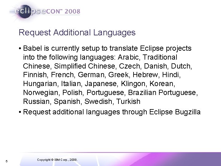 Request Additional Languages • Babel is currently setup to translate Eclipse projects into the