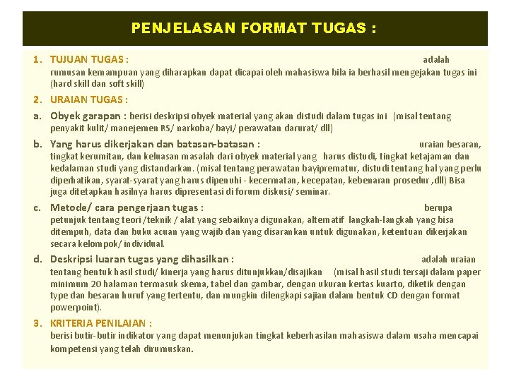 PENJELASAN FORMAT TUGAS : 1. TUJUAN TUGAS : adalah rumusan kemampuan yang diharapkan dapat