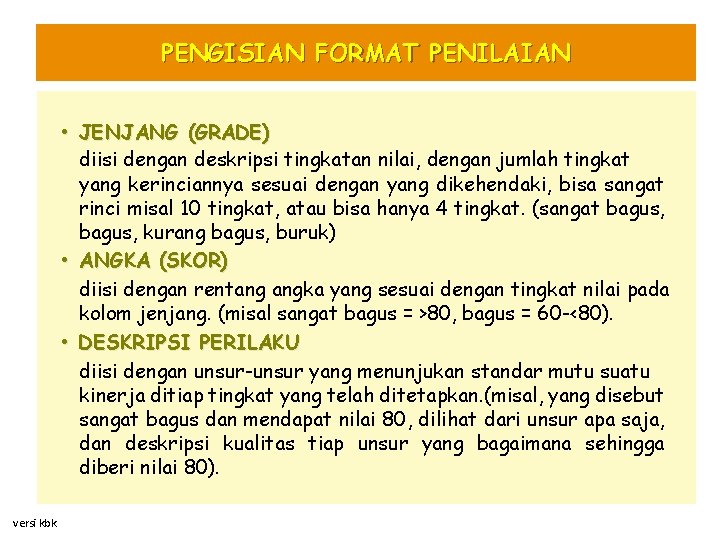 PENGISIAN FORMAT PENILAIAN • JENJANG (GRADE) diisi dengan deskripsi tingkatan nilai, dengan jumlah tingkat