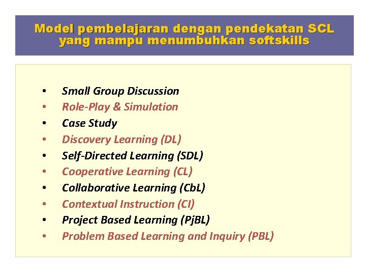 Model pembelajaran dengan pendekatan SCL yang mampu menumbuhkan softskills • • • Small Group