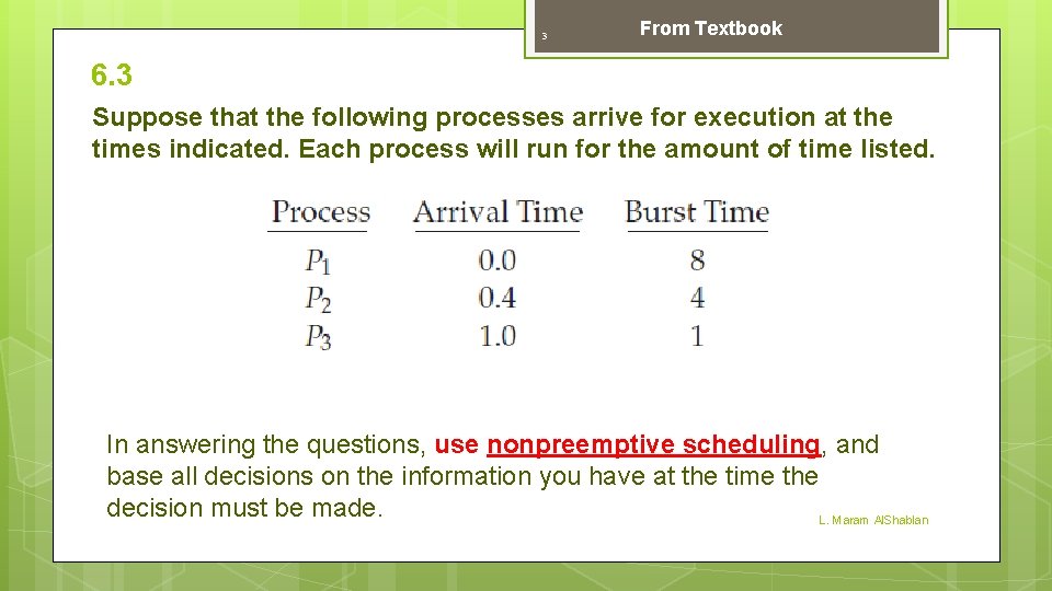 3 From Textbook 6. 3 Suppose that the following processes arrive for execution at