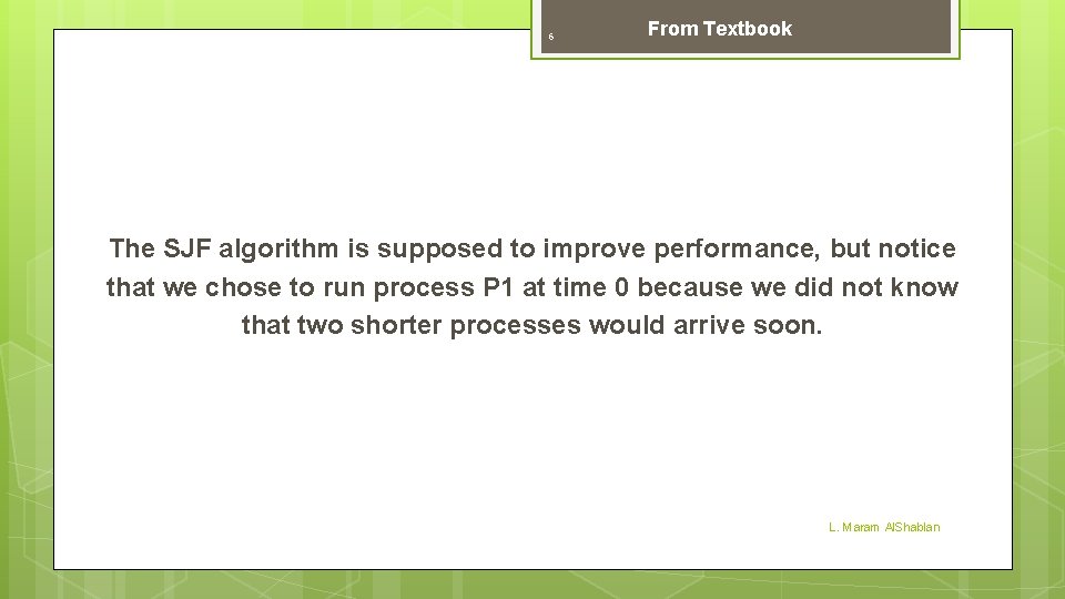 6 From Textbook The SJF algorithm is supposed to improve performance, but notice that