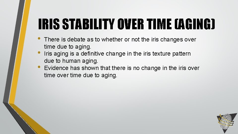 IRIS STABILITY OVER TIME (AGING) • • • There is debate as to whether