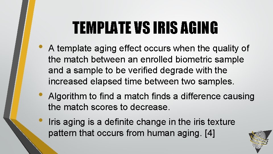 TEMPLATE VS IRIS AGING • A template aging effect occurs when the quality of