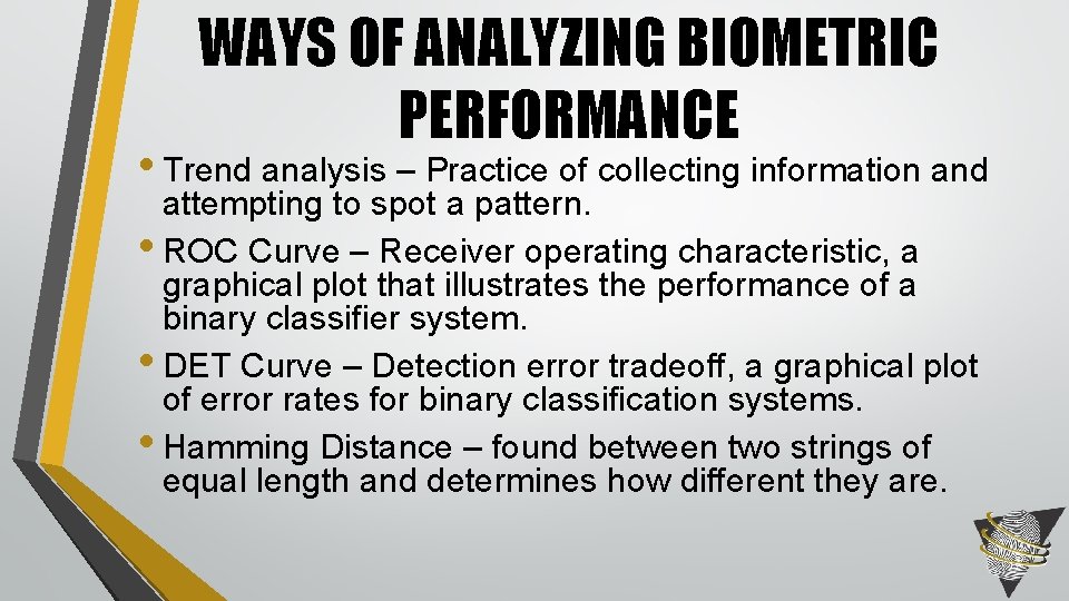 WAYS OF ANALYZING BIOMETRIC PERFORMANCE • Trend analysis – Practice of collecting information and
