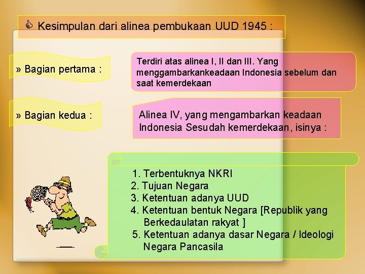  Kesimpulan dari alinea pembukaan UUD 1945 : » Bagian pertama : » Bagian