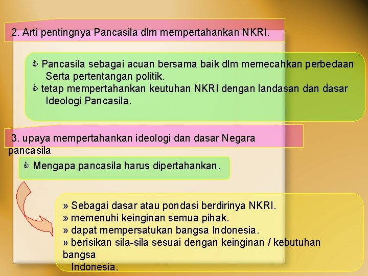 2. Arti pentingnya Pancasila dlm mempertahankan NKRI. Pancasila sebagai acuan bersama baik dlm memecahkan