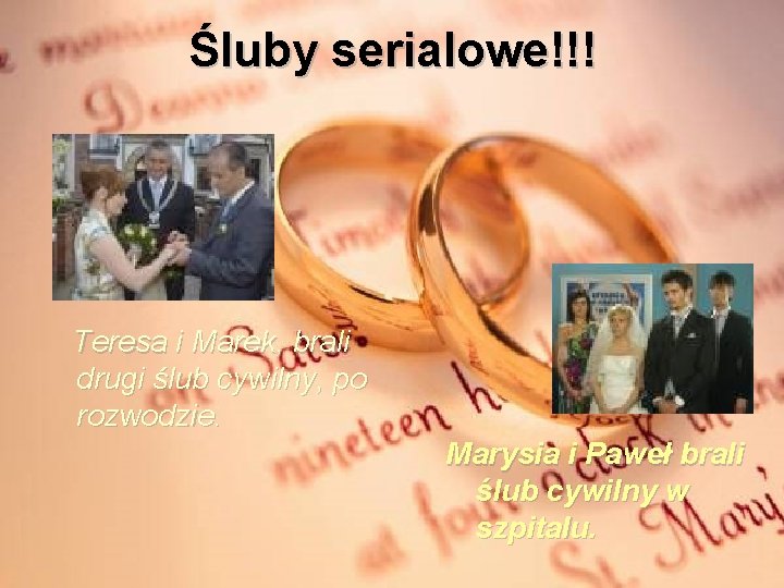 Śluby serialowe!!! Teresa i Marek, brali drugi ślub cywilny, po rozwodzie. Marysia i Paweł