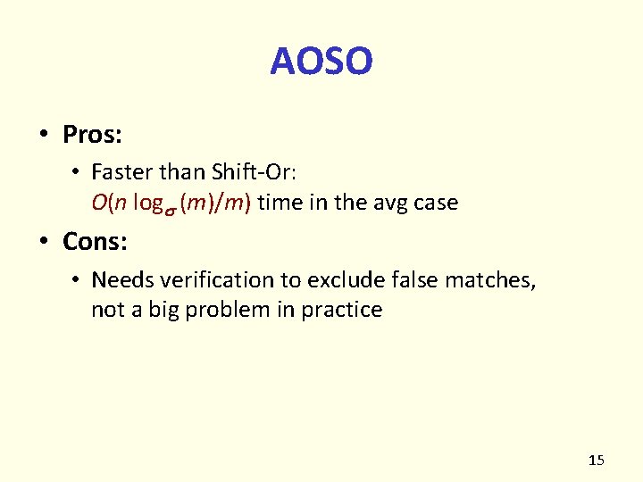 AOSO • Pros: • Faster than Shift-Or: O(n log (m)/m) time in the avg