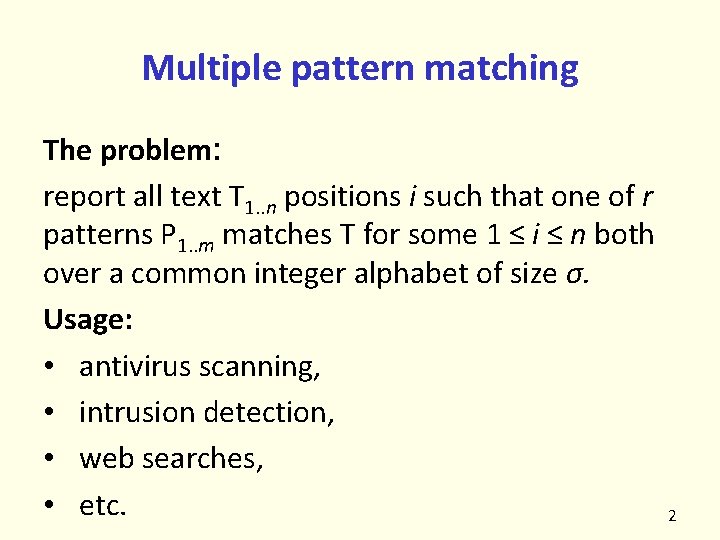 Multiple pattern matching The problem: report all text T 1. . n positions i
