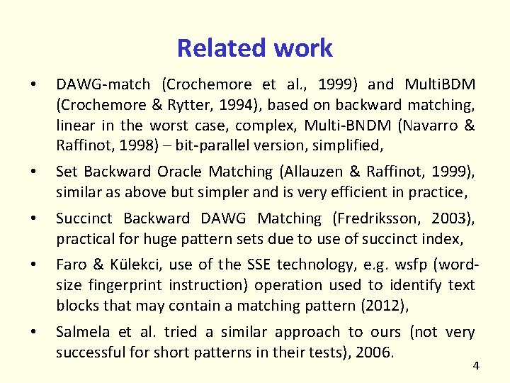 Related work • DAWG-match (Crochemore et al. , 1999) and Multi. BDM (Crochemore &