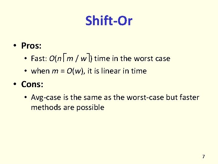 Shift-Or • Pros: • Fast: O(n m / w ) time in the worst