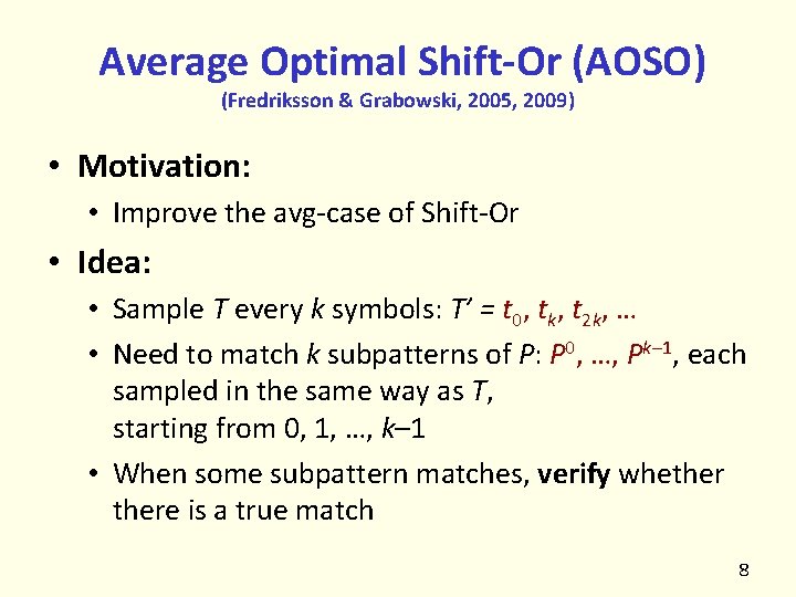 Average Optimal Shift-Or (AOSO) (Fredriksson & Grabowski, 2005, 2009) • Motivation: • Improve