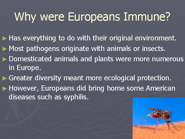 Why were Europeans Immune? ► Has everything to do with their original environment. ►