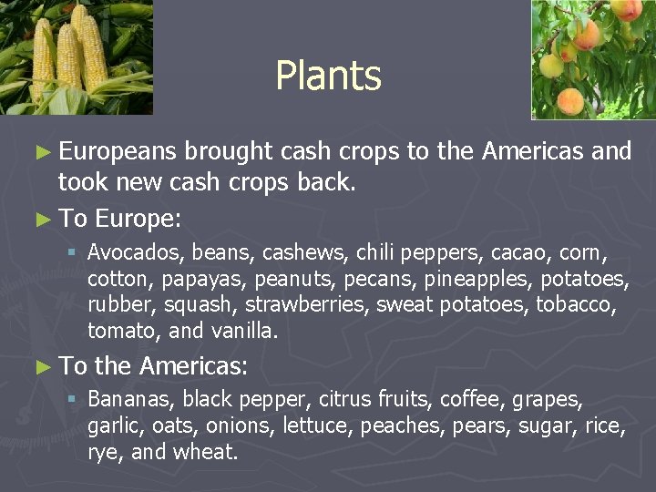 Plants ► Europeans brought cash crops to the Americas and took new cash crops