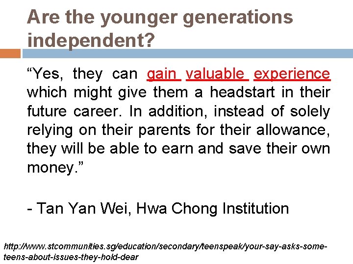 Are the younger generations independent? “Yes, they can gain valuable experience which might give
