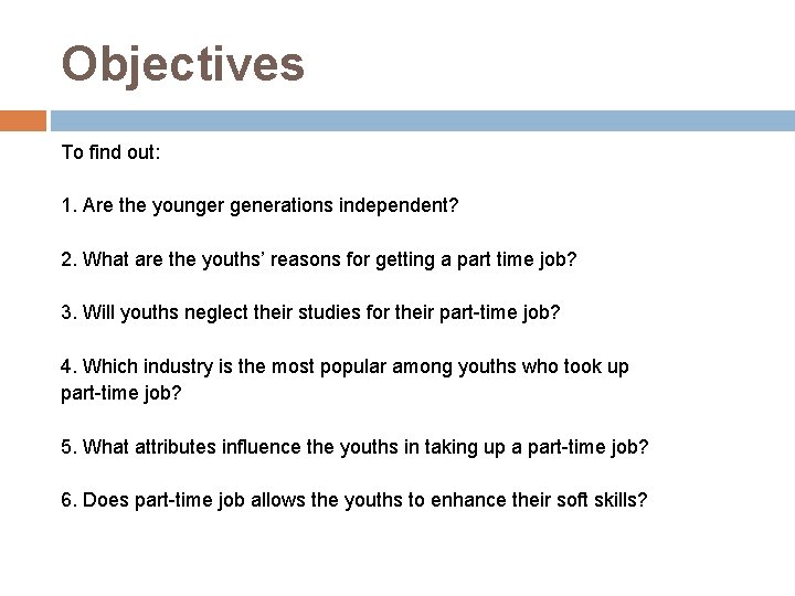 Objectives To find out: 1. Are the younger generations independent? 2. What are the