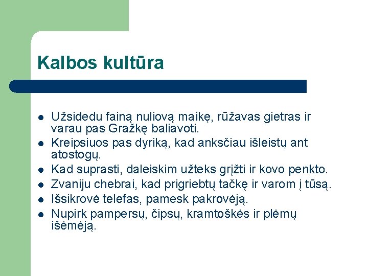 Kalbos kultūra l l l Užsidedu fainą nuliovą maikę, rūžavas gietras ir varau pas