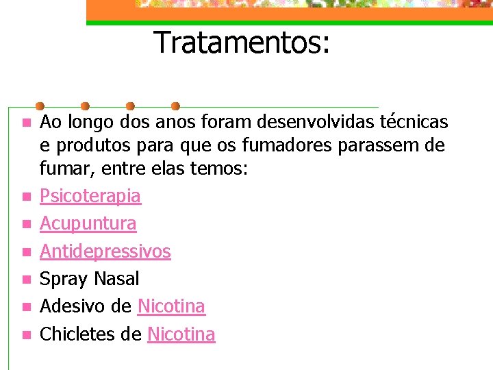 Tratamentos: n n n n Ao longo dos anos foram desenvolvidas técnicas e produtos