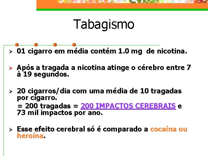 Tabagismo Ø 01 cigarro em média contém 1. 0 mg de nicotina. Ø Após