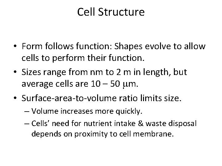 Cell Structure • Form follows function: Shapes evolve to allow cells to perform their