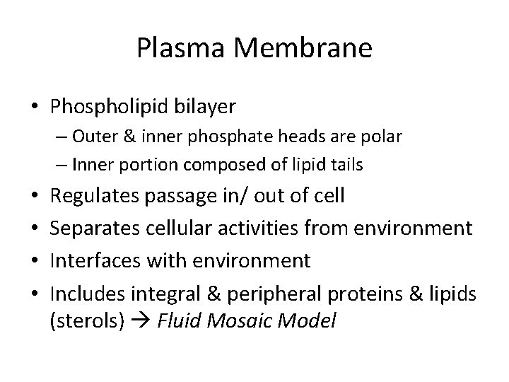 Plasma Membrane • Phospholipid bilayer – Outer & inner phosphate heads are polar –