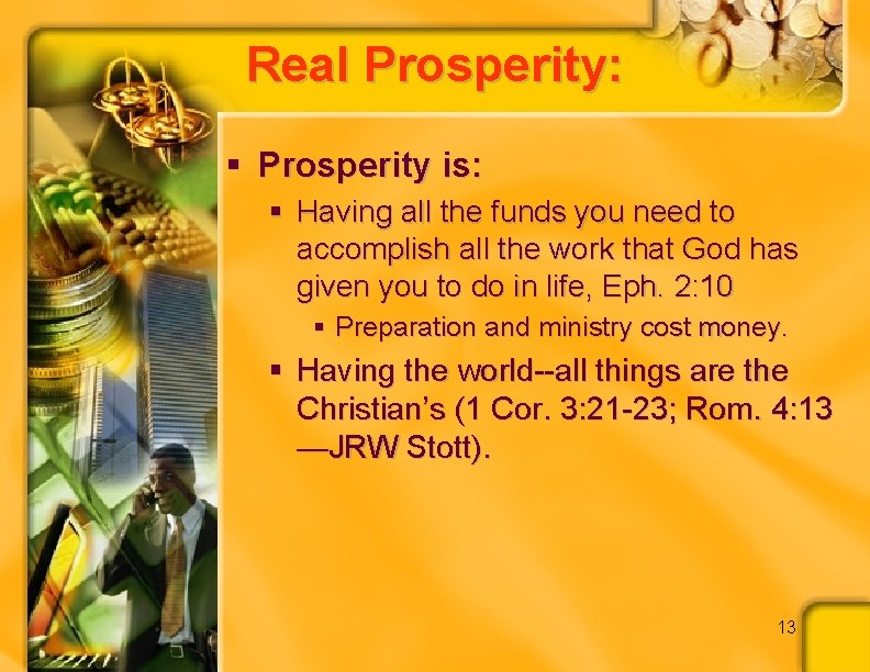 Real Prosperity: § Prosperity is: § Having all the funds you need to accomplish