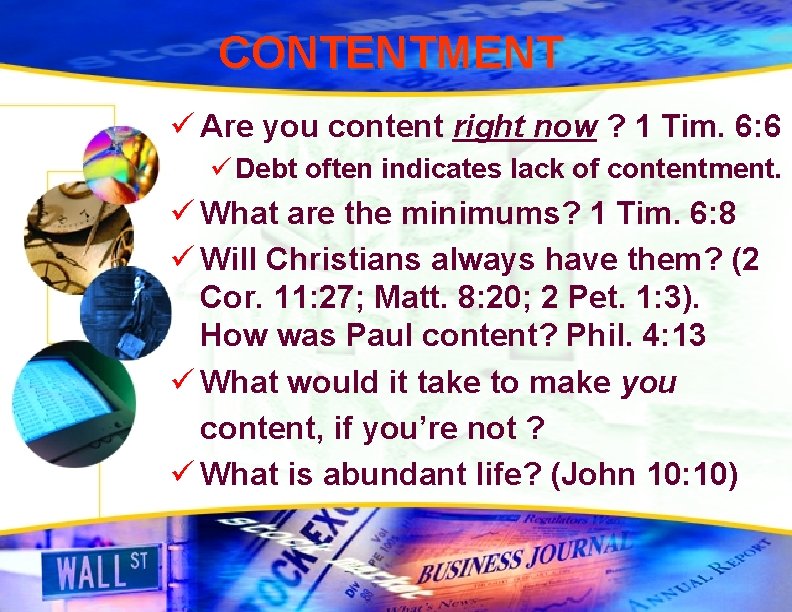 CONTENTMENT ü Are you content right now ? 1 Tim. 6: 6 ü Debt