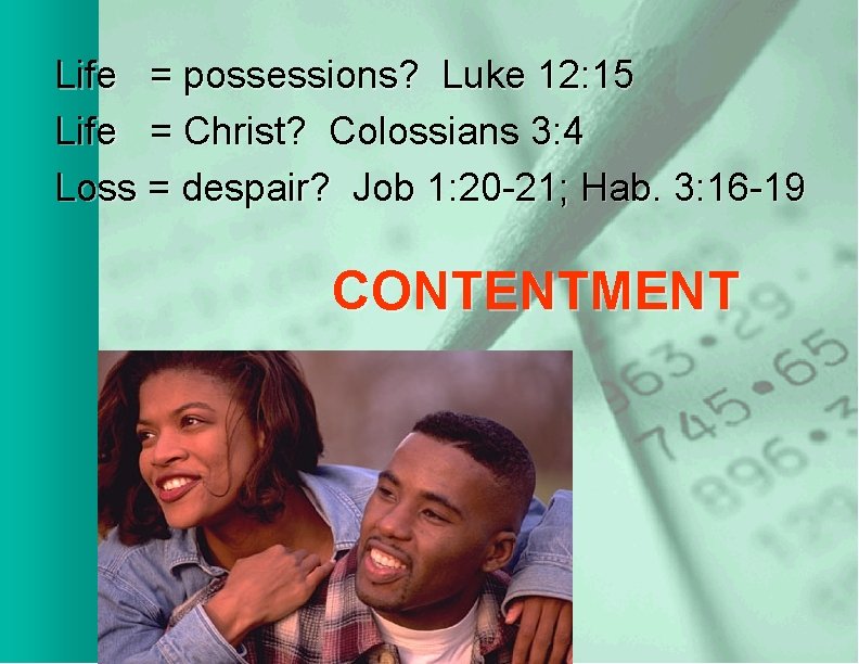 Life = possessions? Luke 12: 15 Life = Christ? Colossians 3: 4 Loss =