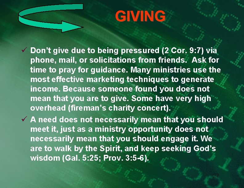 GIVING ü Don’t give due to being pressured (2 Cor. 9: 7) via phone,