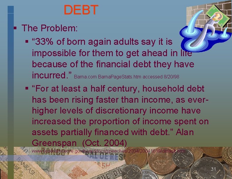 DEBT § The Problem: § “ 33% of born again adults say it is