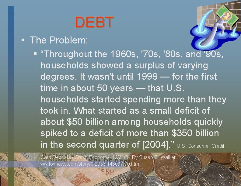 DEBT § The Problem: § “Throughout the 1960 s, '70 s, '80 s, and