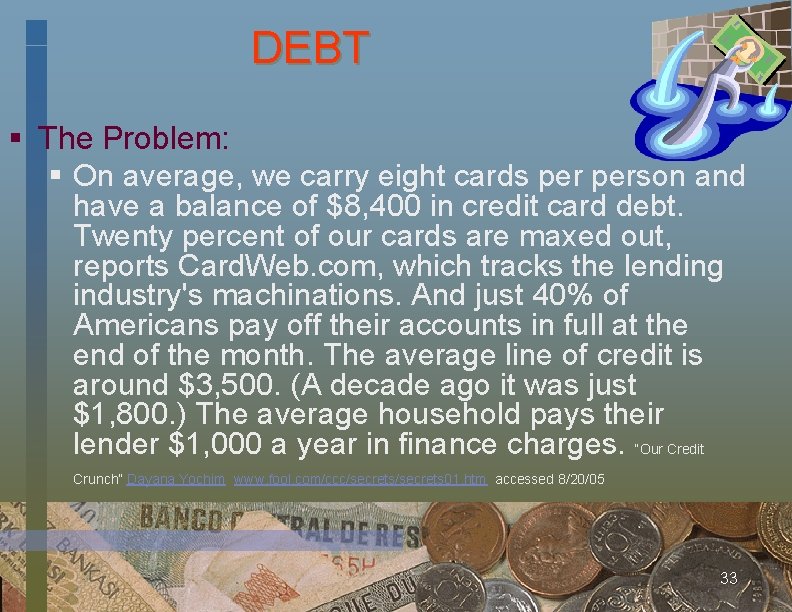 DEBT § The Problem: § On average, we carry eight cards person and have