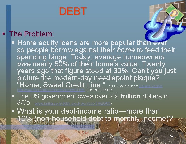 DEBT § The Problem: § Home equity loans are more popular than ever as