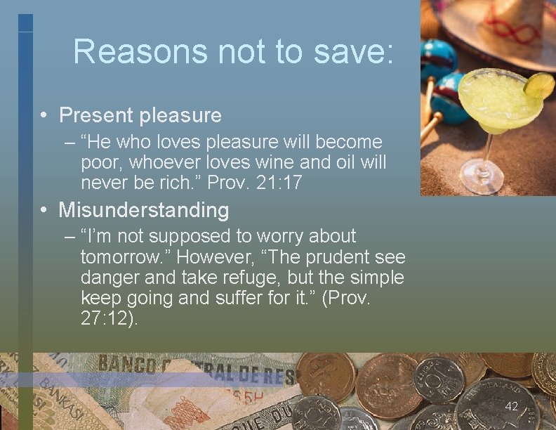 Reasons not to save: • Present pleasure – “He who loves pleasure will become