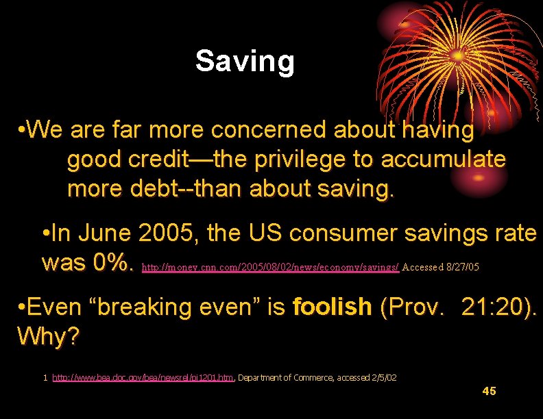 Saving • We are far more concerned about having good credit—the privilege to accumulate