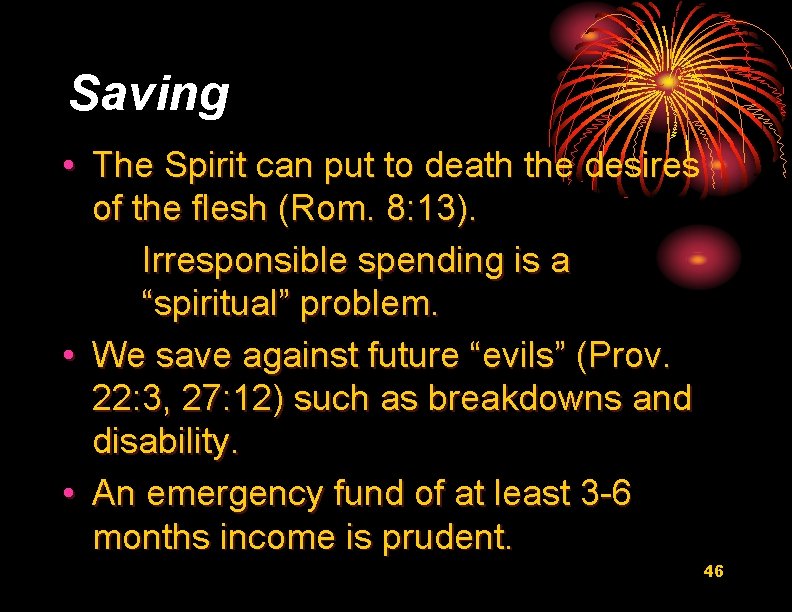 Saving • The Spirit can put to death the desires of the flesh (Rom.